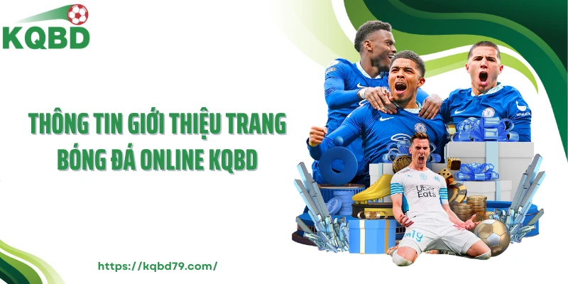Thông tin giới thiệu trang bóng đá online KQBD